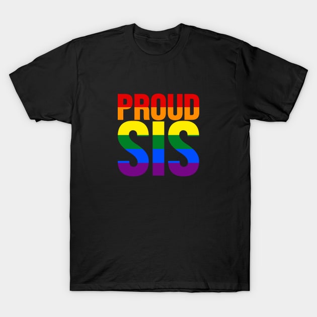 LGBT Rainbow Ally - Proud Sis T-Shirt by jpmariano